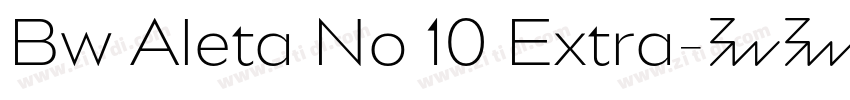Bw Aleta No 10 Extra字体转换 Bw Aleta No 10 Extra字体转换